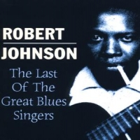 Johnson, Robert Last Of The Great Bluessi