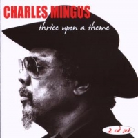 Mingus, Charles Thrice Upon A Time