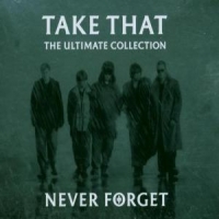 Take That Never Forget: The Ultimate Collection