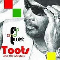 Toots & The Maytals Flip And Twist