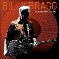 Bragg, Billy Roaring Forty - 1983-2023