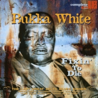 White, Bukka Fixin' To Die