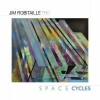 Jim Robitaille Trio Space Cycles