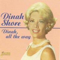 Shore, Dinah Dinah, All The Way