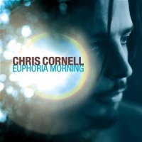 Cornell, Chris Euphoria Morning
