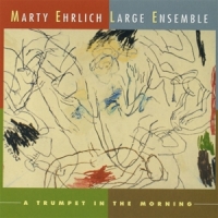 Ehrlich, Marty - Large Ensemble - A Trumpet In The Morning