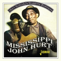 Hurt, Mississippi John Ain't Nobody's Doggone Business