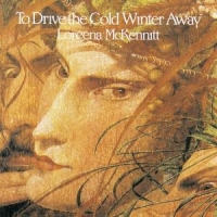 Mckennitt, Loreena To Drive The Cold Winter