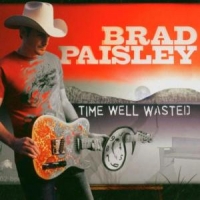 Brad Paisley Time Well Wasted