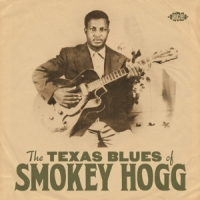 Hogg, Smokey Texas Blues Of Smokey Hogg