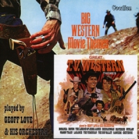 Love, Geoff Big Western Movie Themes / Great Tv Western Themes