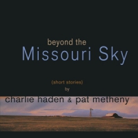 Haden, Charlie / Metheny, Pat Beyond The Missouri Sky