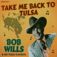 Wills, Bob & His Texas Playboys Take Me Back To Tulsa
