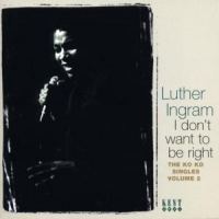 Ingram, Luther I Don't Want To Be Right2