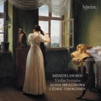 Alina Ibragimova, Cedric Tiberghien Mendelssohn  Complete Violin Sonata