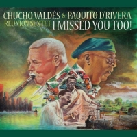 Valdes, Chucho | Paquito D Rivera I Missed You Too!