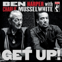 Ben Harper, Charlie Musselwhite Get Up!