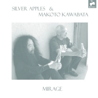 Silver Apples & Makoto Kawabata Mirage