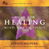 Halpern, Steven Music For Healing Mind, Body & Spiri
