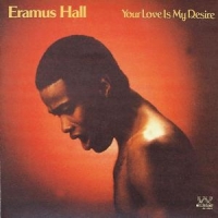 Hall, Eramus Your Love Is My Desire
