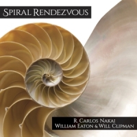 Nakai, R. Carlos & William Eaton & W Spiral Rendezvous