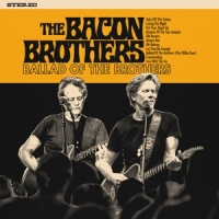Bacon Brothers Ballad Of The Brothers