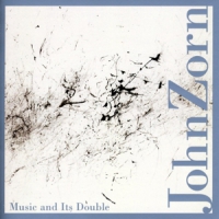 Zorn, John Music & Its Double