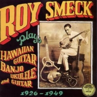 Smeck, Roy Plays Hawaiian Guitar Banjo Ukulele And Guitar