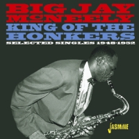 Mcneely, Big Jay King Of The Honkers - Selected Singles 1948-1952