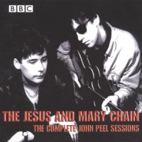 Jesus And Mary Chain Complete John Peel Sessions