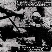 Mark Stewart And The Maffia Learning To Cope With Cowardice / T
