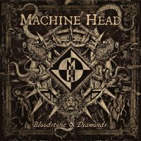 Machine Head Bloodstone & Diamonds