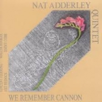 Adderley, Nat -quintet- We Remember Cannon