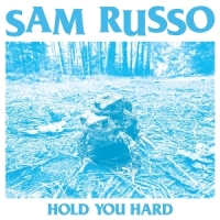 Russo, Sam Hold Your Hard