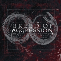 Breed Of Aggression This Is My War