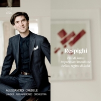 London Philharmonic Orchestra / Alessandro Crudele Respighi: Pini Di Roma, Impressioni Brasiliane & Belkis