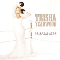 Yearwood, Trisha Prizefighter: Hit After Hit