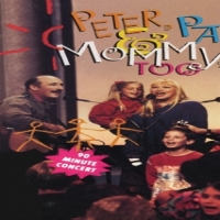 Peter, Paul And Mary Peter, Paul And Mommy Too