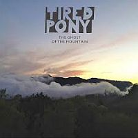 Tired Pony Ghost Of The Mountain