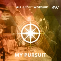 All About Worship My Pursuit