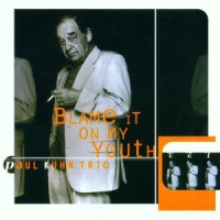 Paul Kuhn Trio Blame It On My Youth