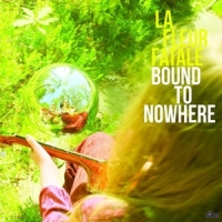 La Fleur Fatale Bound To Nowhere/my Dear Sorrow