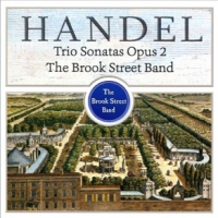 Brook Street Band, The Handel Trio Sonatas Op. 2