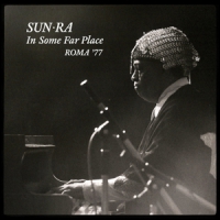 Sun Ra In Some Far Place: Roma 77