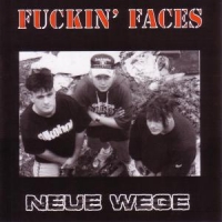 Fuckin  Faces Neue Wege