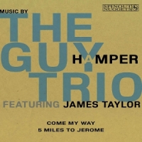 Guy Hamper Trio (feat. James Taylor Come My Way