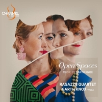 Knox, Garth / Ragazze Quartet Open Spaces: Music By Garth Knox