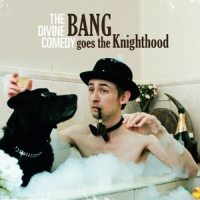 Divine Comedy, The Bang Goes The Knighthood