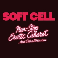 Soft Cell Non Stop Erotic Cabaret ...and Other Stories: Live