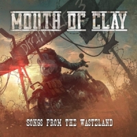 Mouth Of Clay Songs Of The Wasteland